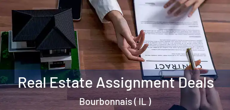  Real Estate Assignment Deals Bourbonnais ( IL )