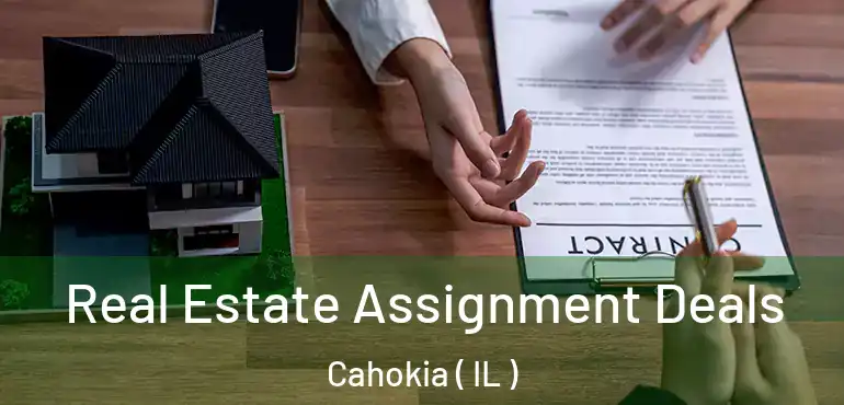  Real Estate Assignment Deals Cahokia ( IL )