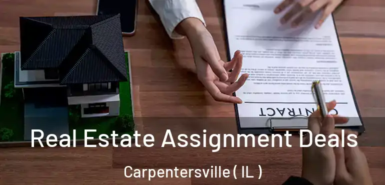  Real Estate Assignment Deals Carpentersville ( IL )