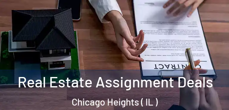  Real Estate Assignment Deals Chicago Heights ( IL )