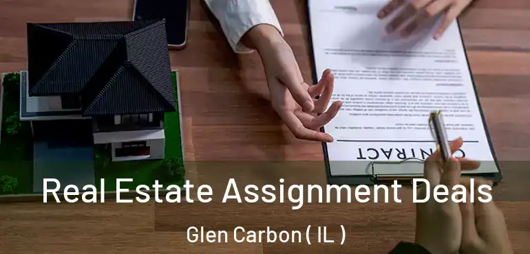  Real Estate Assignment Deals Glen Carbon ( IL )