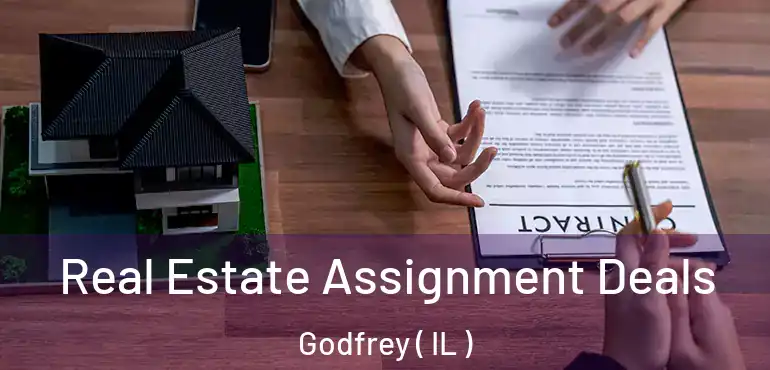 Real Estate Assignment Deals Godfrey ( IL )