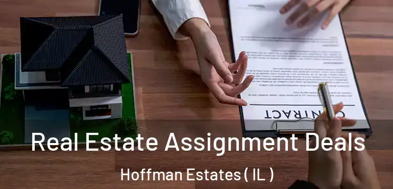  Real Estate Assignment Deals Hoffman Estates ( IL )