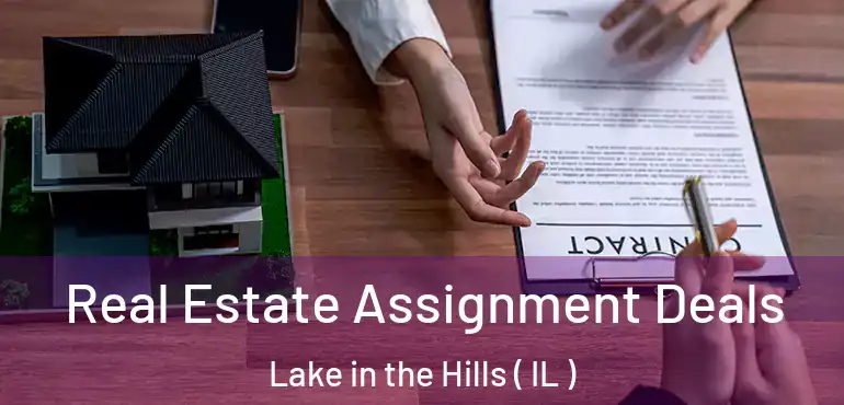  Real Estate Assignment Deals Lake in the Hills ( IL )