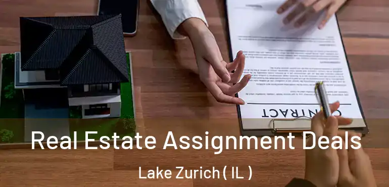  Real Estate Assignment Deals Lake Zurich ( IL )