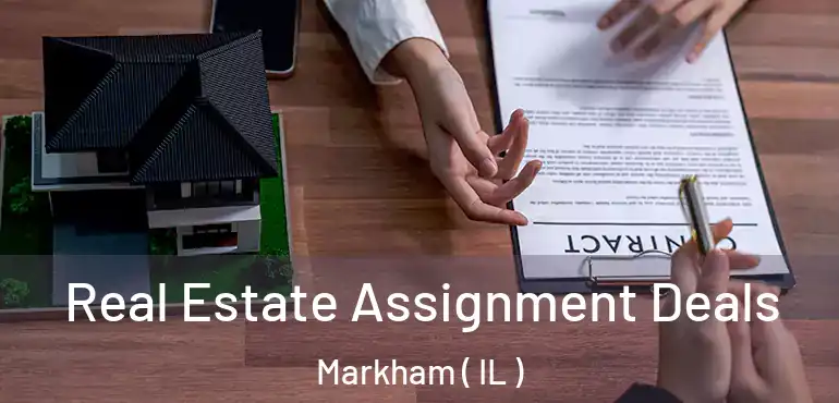  Real Estate Assignment Deals Markham ( IL )