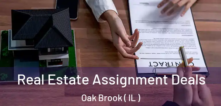  Real Estate Assignment Deals Oak Brook ( IL )