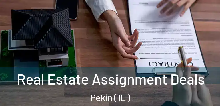  Real Estate Assignment Deals Pekin ( IL )