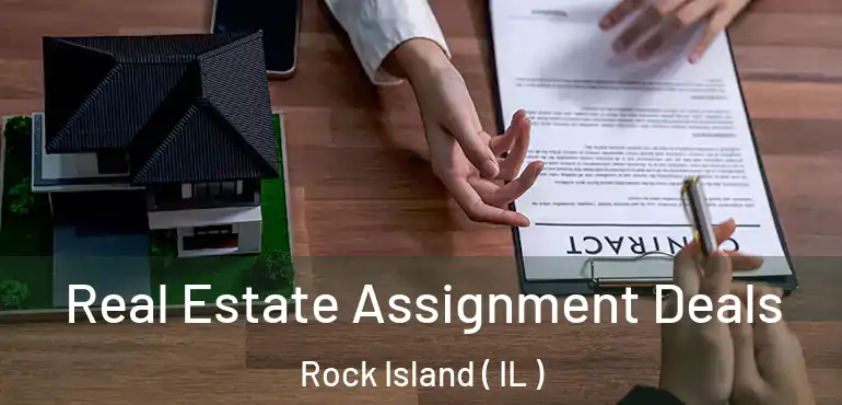  Real Estate Assignment Deals Rock Island ( IL )