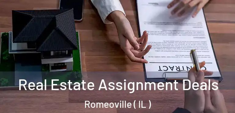 Real Estate Assignment Deals Romeoville ( IL )