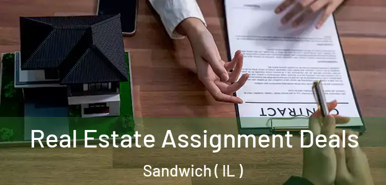  Real Estate Assignment Deals Sandwich ( IL )