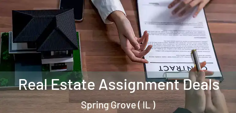  Real Estate Assignment Deals Spring Grove ( IL )