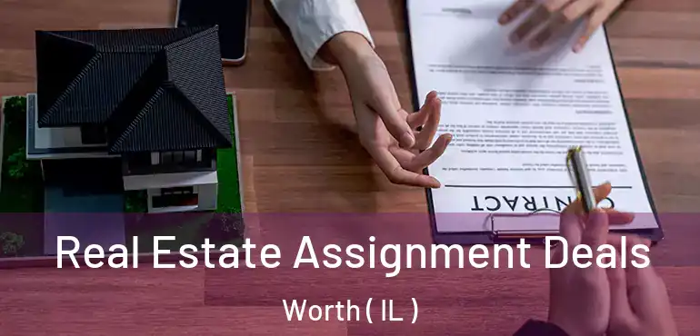  Real Estate Assignment Deals Worth ( IL )