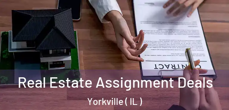  Real Estate Assignment Deals Yorkville ( IL )