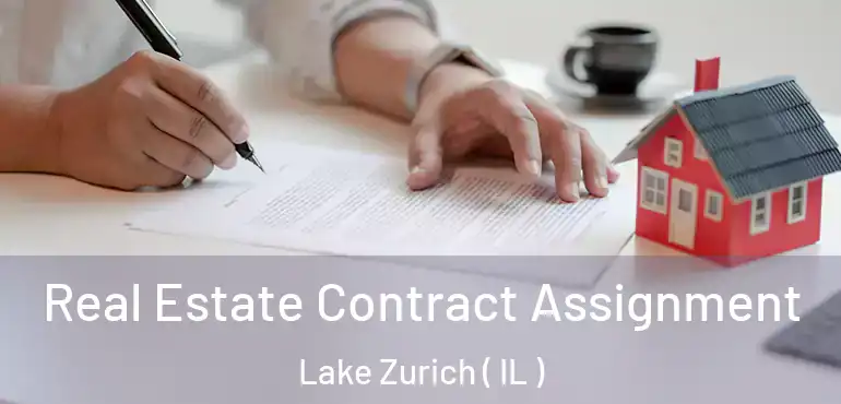  Real Estate Contract Assignment Lake Zurich ( IL )