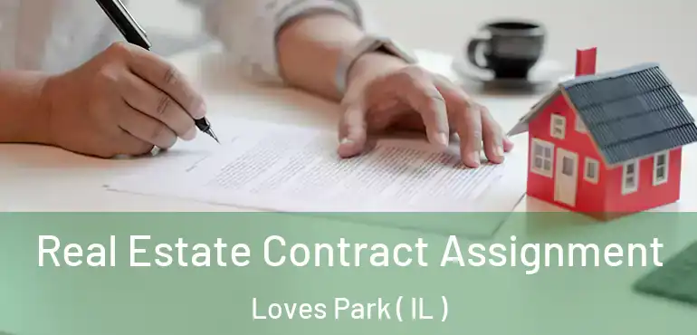  Real Estate Contract Assignment Loves Park ( IL )