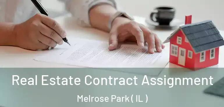  Real Estate Contract Assignment Melrose Park ( IL )