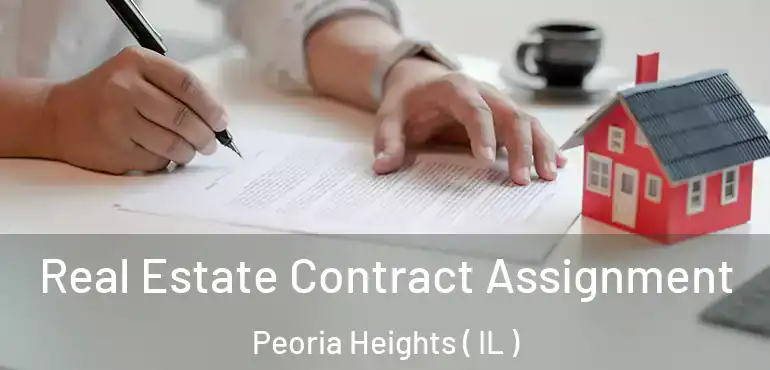  Real Estate Contract Assignment Peoria Heights ( IL )