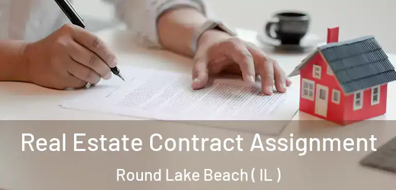  Real Estate Contract Assignment Round Lake Beach ( IL )