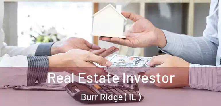  Real Estate Investor Burr Ridge ( IL )