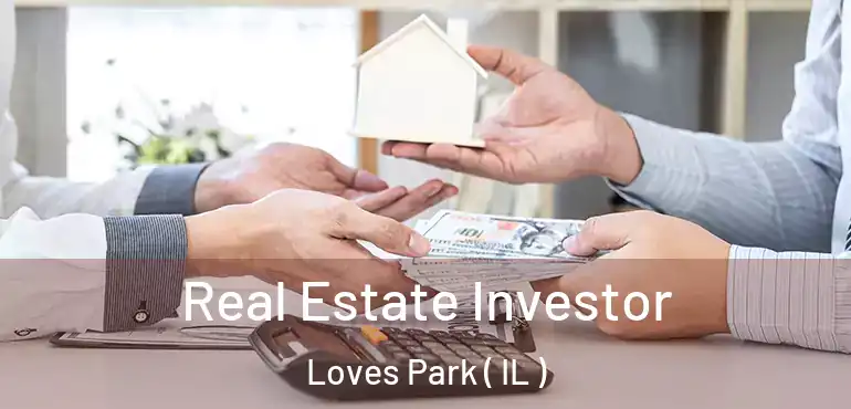  Real Estate Investor Loves Park ( IL )