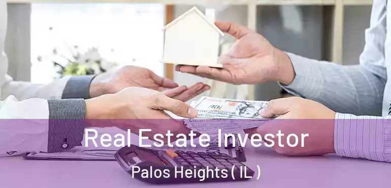  Real Estate Investor Palos Heights ( IL )
