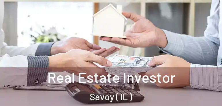 Real Estate Investor Savoy ( IL )