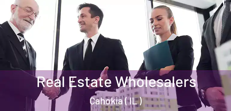  Real Estate Wholesalers Cahokia ( IL )