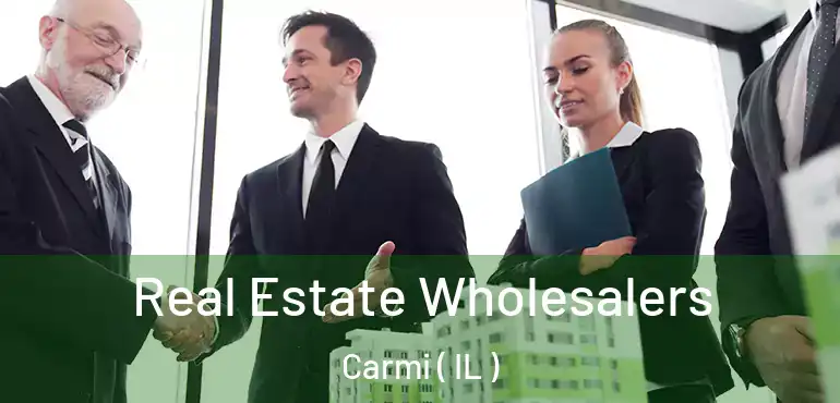  Real Estate Wholesalers Carmi ( IL )