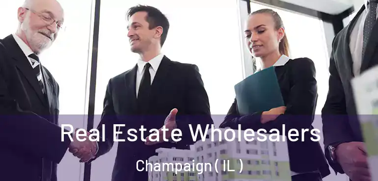  Real Estate Wholesalers Champaign ( IL )