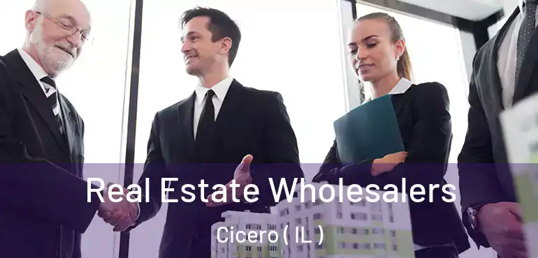  Real Estate Wholesalers Cicero ( IL )