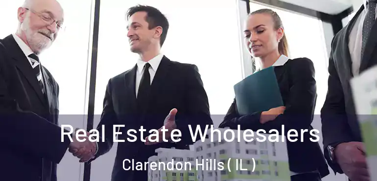  Real Estate Wholesalers Clarendon Hills ( IL )
