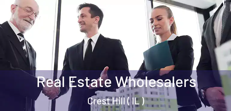  Real Estate Wholesalers Crest Hill ( IL )