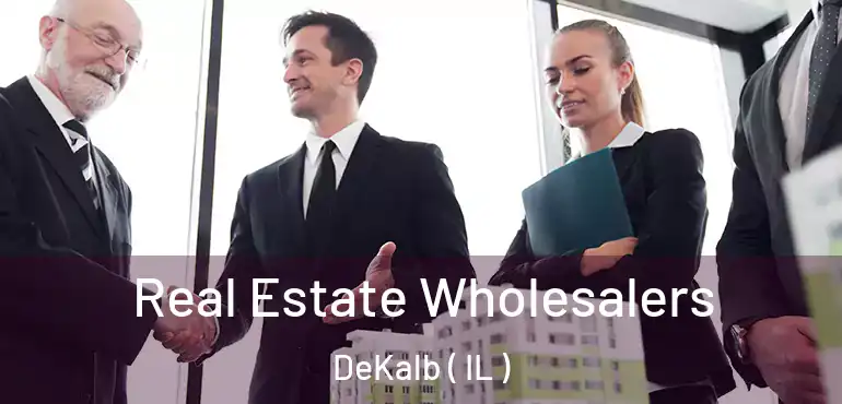  Real Estate Wholesalers DeKalb ( IL )