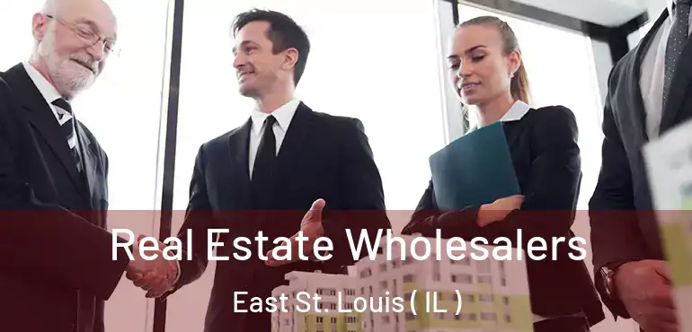  Real Estate Wholesalers East St. Louis ( IL )
