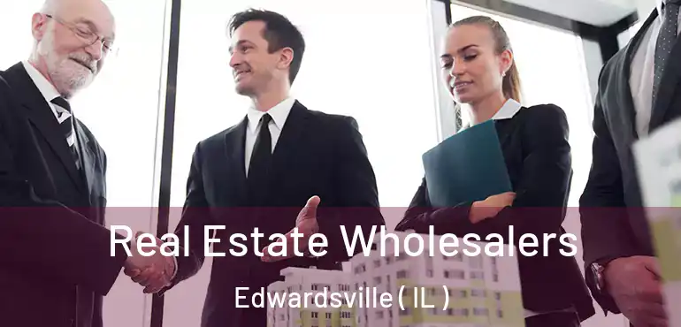  Real Estate Wholesalers Edwardsville ( IL )
