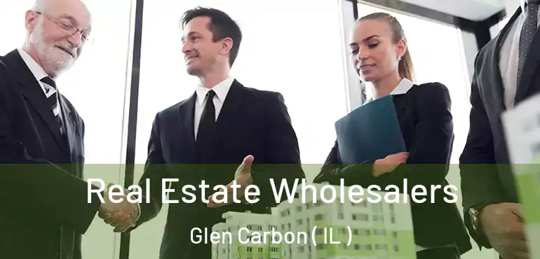  Real Estate Wholesalers Glen Carbon ( IL )
