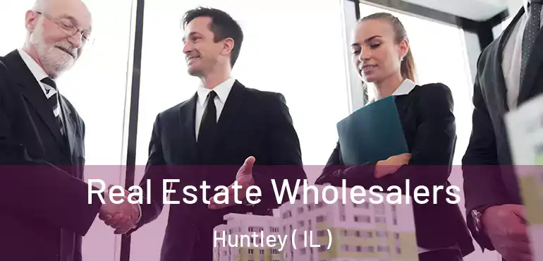  Real Estate Wholesalers Huntley ( IL )
