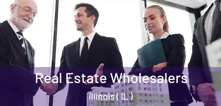  Real Estate Wholesalers Illinois ( IL )