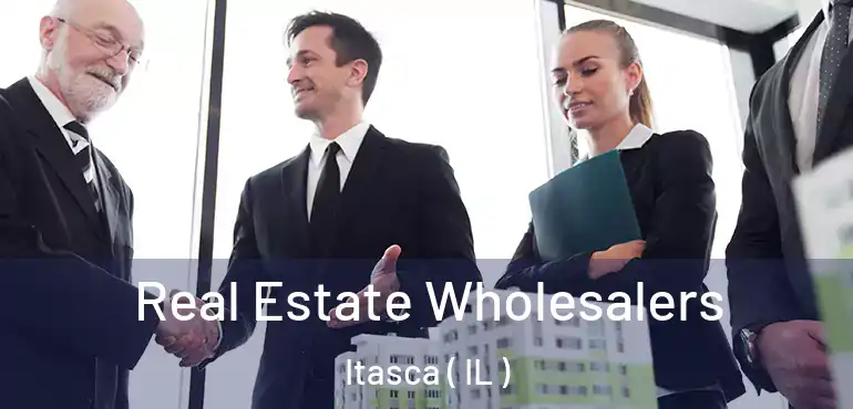  Real Estate Wholesalers Itasca ( IL )