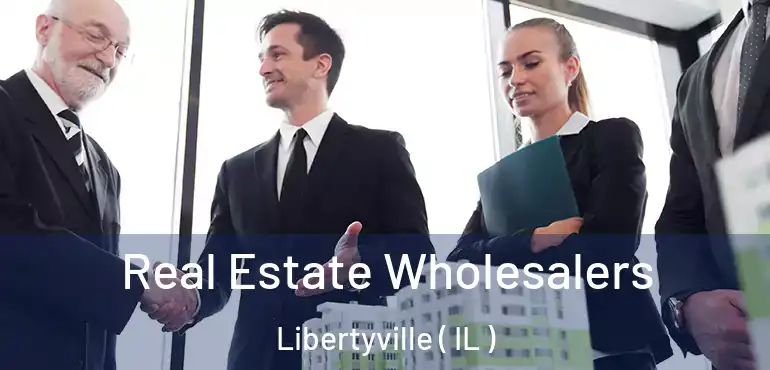  Real Estate Wholesalers Libertyville ( IL )