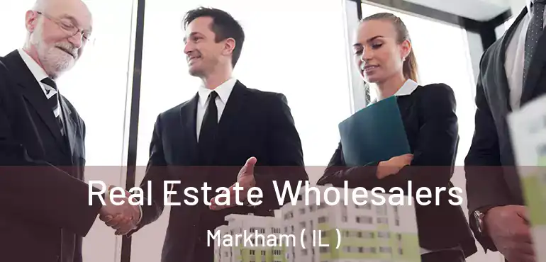  Real Estate Wholesalers Markham ( IL )