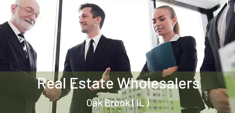  Real Estate Wholesalers Oak Brook ( IL )
