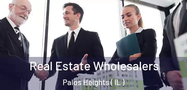  Real Estate Wholesalers Palos Heights ( IL )