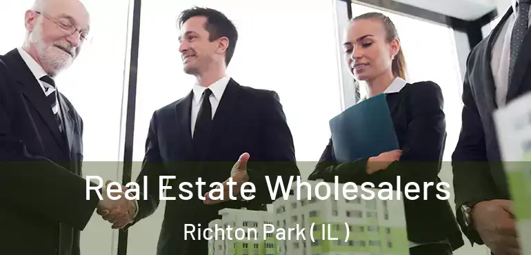  Real Estate Wholesalers Richton Park ( IL )