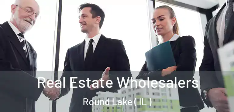  Real Estate Wholesalers Round Lake ( IL )
