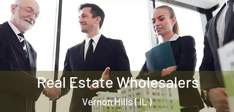  Real Estate Wholesalers Vernon Hills ( IL )