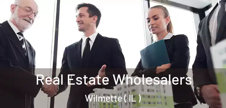  Real Estate Wholesalers Wilmette ( IL )