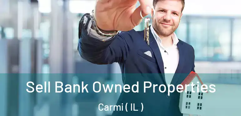  Sell Bank Owned Properties Carmi ( IL )