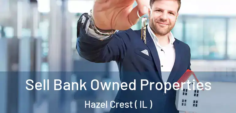  Sell Bank Owned Properties Hazel Crest ( IL )